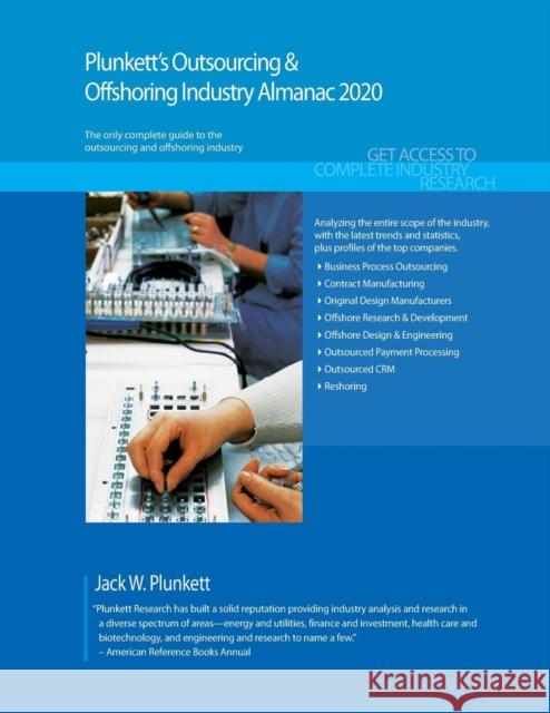 Plunkett's Outsourcing & Offshoring Industry Almanac 2020: Outsourcing & Offshoring Industry Market Research, Statistics, Trends and Leading Companies Jack W. Plunkett 9781628315370 Plunkett Research - książka