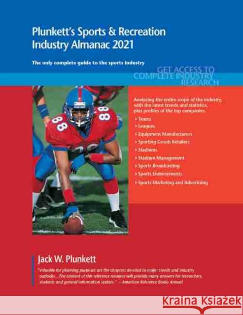 Plunkett's Sports & Recreation Industry Almanac 2021: Sports & Recreation Industry Market Research, Statistics, Trends and Leading Companies Jack W Plunkett   9781628315769 Plunkett Research - książka