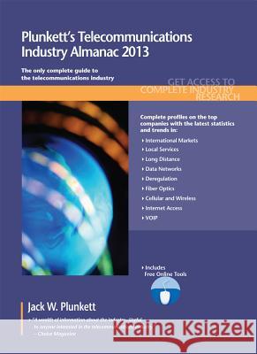 Plunkett's Telecommunications Industry Almanac 2013 : Telecommunications Industry Market Research, Statistics, Trends & Leading Companies Jack W. Plunkett 9781608796823 Plunkett Research - książka