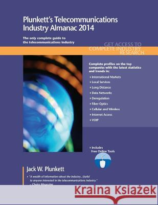 Plunkett's Telecommunications Industry Almanac 2014 : Telecommunications Industry Market Research, Statistics, Trends & Leading Companies Jack W. Plunkett 9781608797134 Plunkett Research - książka