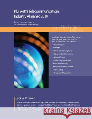 Plunkett's Telecommunications Industry Almanac 2019: Telecommunications Industry Market Research, Statistics, Trends and Leading Companies Jack W. Plunkett 9781628315035 Plunkett Research - książka