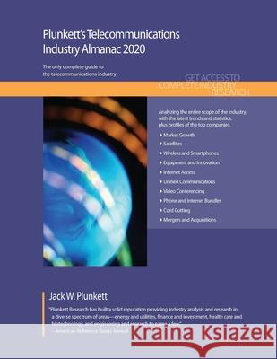 Plunkett's Telecommunications Industry Almanac 2020: Telecommunications Industry Market Research, Statistics, Trends and Leading Companies Jack W. Plunkett 9781628315417 Plunkett Research - książka