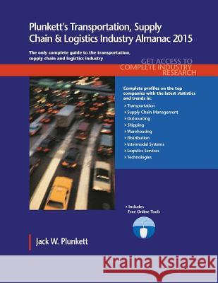 Plunkett's Transportation, Supply Chain & Logistics Industry Almanac 2015 Jack W. Plunkett 9781628313574 Plunkett Research - książka