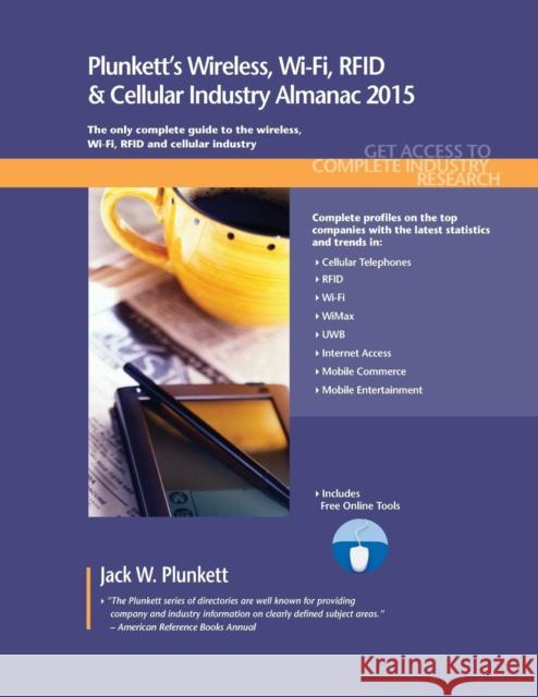 Plunkett's Wireless, Wi-Fi, Rfid & Cellular Industry Almanac 2015 Jack W. Plunkett 9781628313369 Plunkett Research - książka
