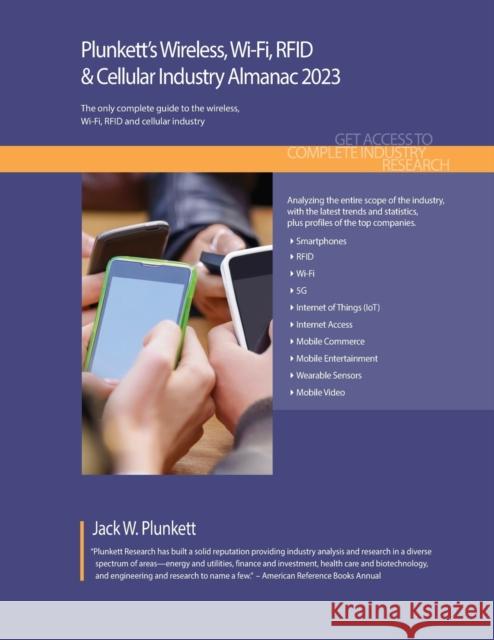 Plunkett's Wireless, Wi-Fi, RFID & Cellular Industry Almanac 2023: Wireless, Wi-Fi, RFID & Cellular Industry Market Research, Statistics, Trends and L Plunkett, Jack W. 9781647880026 Plunkett Research, Ltd - książka