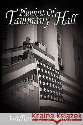 Plunkitt Of Tammany Hall Riordon, William L. 9781607960126 WWW.Bnpublishing.Net - książka