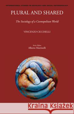 Plural and Shared: The Sociology of a Cosmopolitan World Vincenzo Cicchelli 9789004359253 Brill - książka