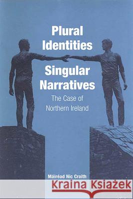 Plural Identities - Singular Narratives: The Case of Northern Ireland Mairead Nic Craith   9781571817723 Berghahn Books - książka