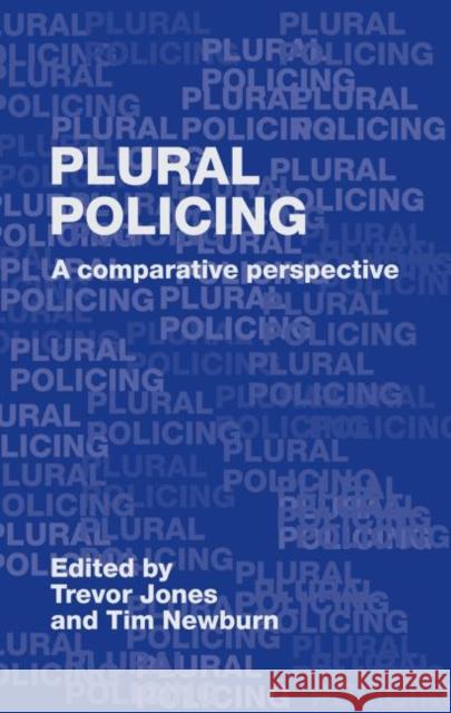 Plural Policing : A Comparative Perspective Trevor Jones Tim Newburn 9780415355100 Routledge - książka