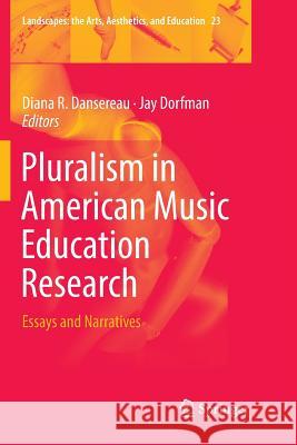 Pluralism in American Music Education Research: Essays and Narratives Dansereau, Diana R. 9783030079482 Springer - książka