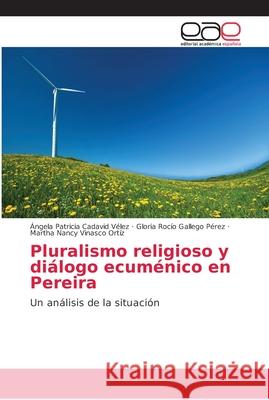 Pluralismo religioso y diálogo ecuménico en Pereira Cadavid Vélez, Ángela Patricia 9786202161114 Editorial Académica Española - książka