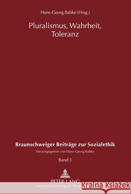 Pluralismus, Wahrheit, Toleranz Hans-Georg Babke 9783631614303 Lang, Peter, Gmbh, Internationaler Verlag Der - książka