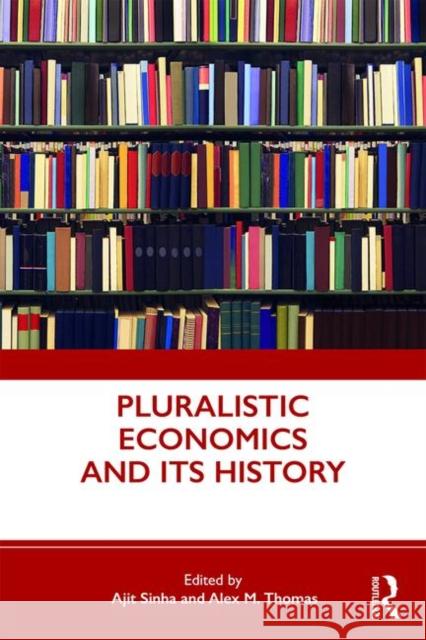 Pluralistic Economics and Its History Ajit Sinha Alex M. Thomas 9780367232351 Routledge Chapman & Hall - książka