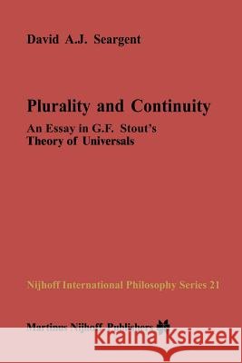 Plurality and Continuity: An Essay in G.F. Stout's Theory of Universals Seargent, David A. J. 9789401087698 Springer - książka