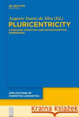 Pluricentricity: Language Variation and Sociocognitive Dimensions Augusto Soare 9783110303476 Walter de Gruyter - książka