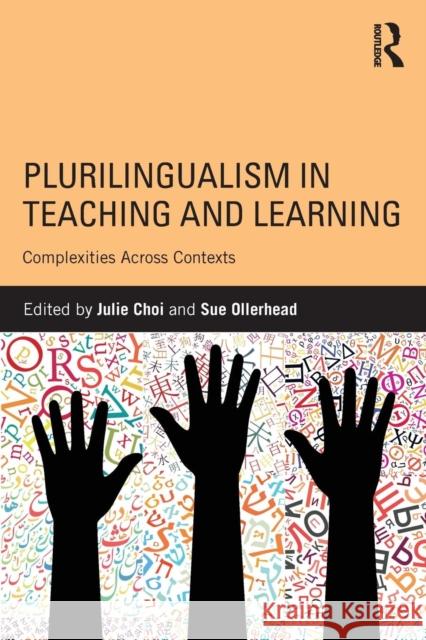 Plurilingualism in Teaching and Learning: Complexities Across Contexts Julie Choi Sue Ollerhead 9781138228498 Routledge - książka