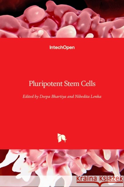 Pluripotent Stem Cells Deepa Bhartiya Nibedita Lenka 9789535111924 Intechopen - książka