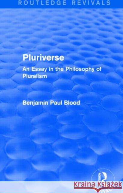 Pluriverse : An Essay in the Philosophy of Pluralism Benjamin Paul Blood 9781138017283 Routledge - książka