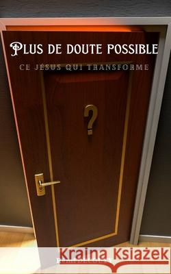 Plus de doute possible: Ce Jésus qui transforme Decouty, Remi 9798408041565 Independently published - książka
