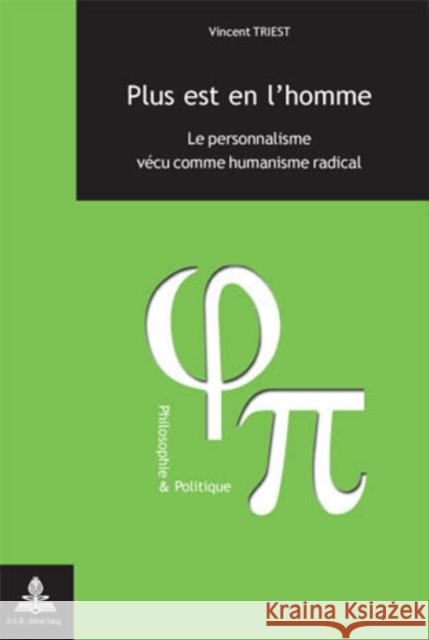 Plus Est En l'Homme: Le Personnalisme Vécu Comme Humanisme Radical- 4 E Tirage Triest, Vincent 9789052019222 Peter Lang Gmbh, Internationaler Verlag Der W - książka