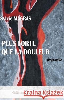 Plus Forte Que La Douleur Sylvie Magras 9781549681806 Independently Published - książka