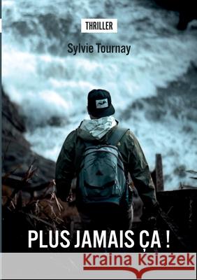 Plus jamais ça !!! Sylvie Tournay 9782322254460 Books on Demand - książka