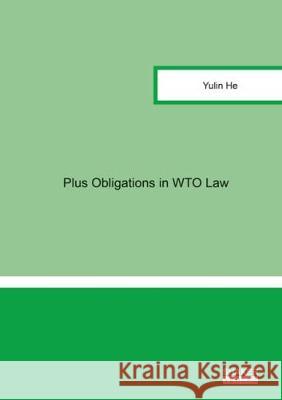 Plus Obligations in WTO Law Yulin He   9783844052527 Shaker Verlag GmbH, Germany - książka