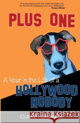 Plus One: A Year in the Life of a Hollywood Nobody Claire Fordham 9781499193046 Createspace Independent Publishing Platform - książka