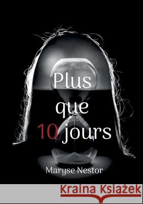 Plus que 10 jours Maryse Nestor 9782322480852 Bod - Books on Demand - książka
