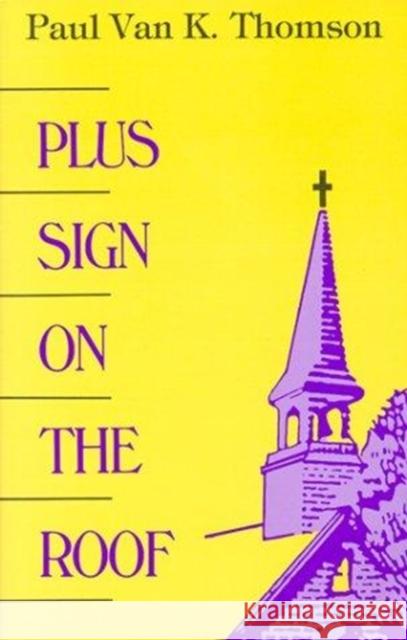 Plus Sign on the Roof Thomson, Paul Van K. 9780932506863 St. Bebe's Publications - książka