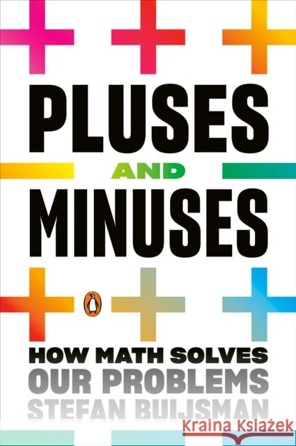 Pluses and Minuses: How Math Solves Our Problems Buijsman, Stefan 9780143134589 Penguin Books - książka