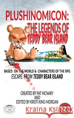 Plushinomicon: The Legends of Teddy Bear Island Kristi King-Morgan Pat McNary Kelly Caldwell 9781535319874 Createspace Independent Publishing Platform - książka