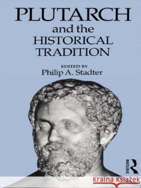 Plutarch and the Historical Tradition Philip Stadter Philip A. Stadter 9780415070072 Routledge - książka