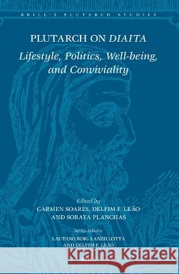 Plutarch on Diaita: Lifestyle, Politics, Well-Being, and Conviviality Soares, Carmen, Ferreira Leão, Delfim, Planchas, Soraya 9789004773318 Brill - książka