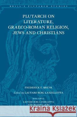 Plutarch on Literature, Graeco-Roman Religion, Jews and Christians Frederick E. Brenk Lautaro Roi 9789004531956 Brill - książka