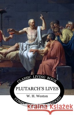 Plutarch's Lives W. H. Weston 9781761534232 Living Book Press - książka