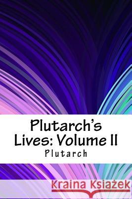 Plutarch's Lives: Volume II Plutarch 9781718748514 Createspace Independent Publishing Platform - książka