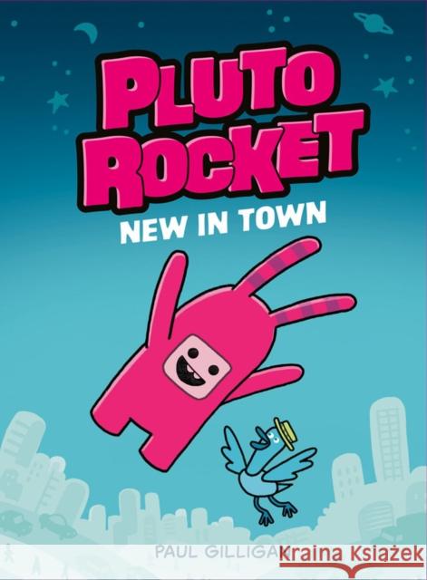 Pluto Rocket: New in Town (Pluto Rocket #1) Gilligan, Paul 9780735271906 Prentice Hall Press - książka