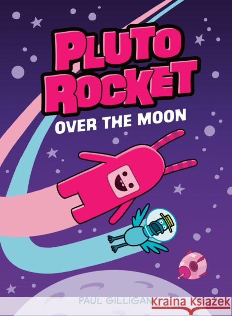 Pluto Rocket: Over the Moon (Pluto Rocket #4) Paul Gilligan 9781774885444 Tundra Books (NY) - książka
