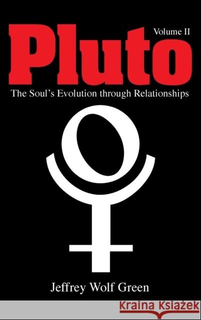 Pluto Volume 2: The Soul's Evolution Through Relationships Jeffrey Wolf Green 9781910531570 Wessex Astrologer - książka