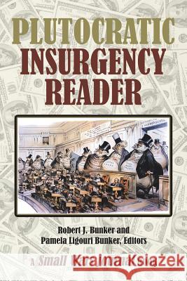 Plutocratic Insurgency Reader Robert J. Bunker Pamela Ligouri Bunker 9781796046748 Xlibris Us - książka