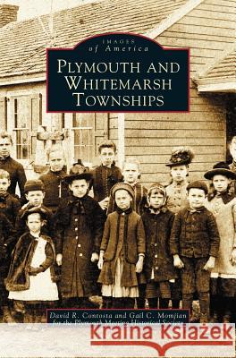 Plymouth and Whitemarsh Townships David R Contosta (Chestnut Hill College), Gail C Momjian, Plymouth Historical Society 9781531608996 Arcadia Publishing Library Editions - książka