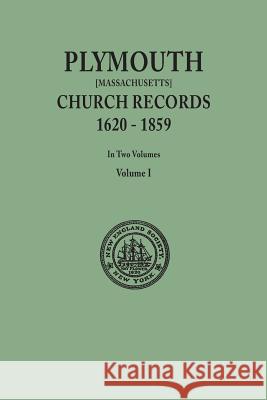 Plymouth Church Records, 1620-1859 [Massachusetts]. in Two Volumes. Volume I New England Society in the City of New Y 9780806357232 Clearfield - książka