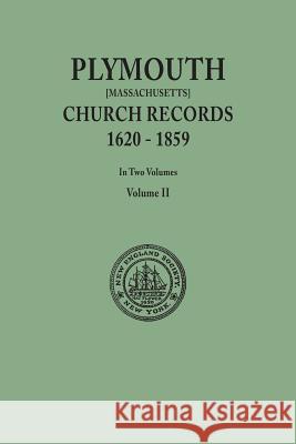 Plymouth Church Records, 1620-1859 [Massachusetts]. in Two Volumes. Volume II New England Society in the City of New Y 9780806357249 Clearfield - książka