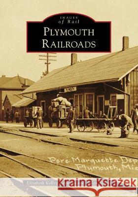Plymouth Railroads Elizabeth Kelley Kerstens Ellen Elliott 9781467104692 Arcadia Publishing (SC) - książka
