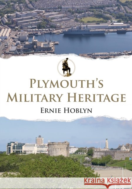 Plymouth's Military Heritage Ernie Hoblyn 9781398120327 Amberley Publishing - książka