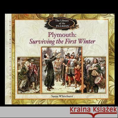 Plymouth: Surviving the First Winter Susan Whitehurst 9781435836730 PowerKids Press - książka