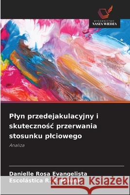 Plyn przedejakulacyjny i skutecznosc przerwania stosunku plciowego Rosa Evangelista, Danielle, R. F. Moura, Escolástica 9783639727821 Wydawnictwo Nasza Wiedza - książka