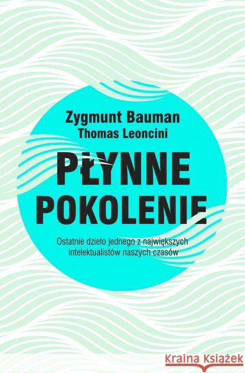 Płynne pokolenie Bauman Zygmunt Leoncini Thomas 9788380158641 Czarna Owca - książka