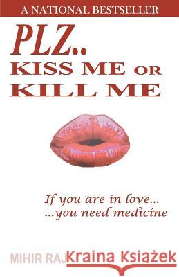 Plz..Kiss me or Kill me Mihir Raj 9789380349350 Srishti Publishers - książka